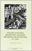 Sviluppi scientifici, prospettive religiose, movimenti rivoluzionari nella Cina da Marco Polo a oggi edito da Olschki