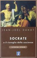 Socrate o il risveglio della coscienza di Jean-Joël Duhot edito da Borla
