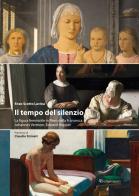 Il tempo del silenzio. La figura femminile in Piero della Francesca, Johannes Vermeer, Edward Hooper di Enzo Scotto Lavina edito da Editori Paparo
