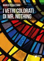 I vetri colorati di Mr. Nothing di Marco Pegazzano edito da Scatole Parlanti