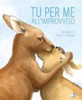 Tu per me all'improvviso. Ediz. a colori di Cristina Petit edito da Pulce