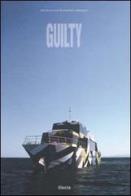 Guilty. The realization of a concept. Ediz. italiana e inglese di Decio Giulio Riccardo Carugati edito da Mondadori Electa