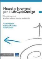 Metodie strumenti per il LifeCycleDesign di Fabrizio Ceschin, Sara Cortesi, Carlo Vezzoli edito da Maggioli Editore