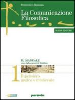 La comunicazione filosofica. Per il Liceo scientifico. Con espansione online vol.1 di Domenico Massaro edito da Paravia