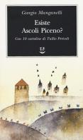 Esiste Ascoli Piceno? Con 10 cartoline di Tullio Pericoli di Giorgio Manganelli edito da Adelphi