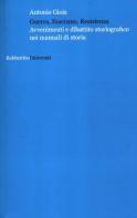 Guerra, fascismo, Resistenza. Avvenimenti e dibattito storiografico nei manuali di storia di Antonio Gioia edito da Rubbettino