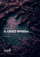 Il Croce Inversa di Sonia Licalsi edito da Edizioni del Faro