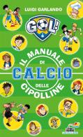 Il manuale di calcio delle Cipolline di Luigi Garlando edito da Piemme