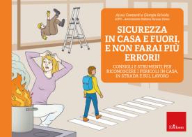 Sicurezza in casa e fuori, e non farai più errori! Consigli e strumenti per riconoscere i pericoli in casa, in strada e sul lavoro di Anna Contardi edito da Erickson