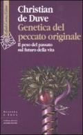 Genetica del peccato originale. Il peso del passato sul futuro della vita di Christian De Duve edito da Raffaello Cortina Editore