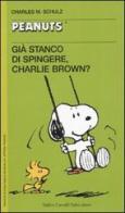 Già stanco di spingere, Charlie Brown? di Charles M. Schulz edito da Dalai Editore