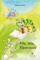 Fila, fila, filastrocca di Susanna Varese edito da Eracle