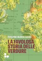 La favolosa storia delle verdure di Évelyne Bloch-Dano edito da ADD Editore