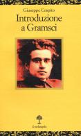 Introduzione a Gramsci di Giuseppe Cospito edito da Il Nuovo Melangolo