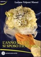 L' anno in cui si sposò Fiorenza di Luciana Volponi Massei edito da Nuovi Autori