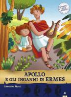 Apollo e gli inganni di Ermes. Storie nelle storie di Giovanni Nucci, Silvia Nerolini edito da Lapis