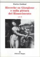 Ricerche su Giorgione e sulla pittura del Rinascimento vol.2 di Enrico Guidoni edito da Kappa