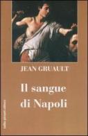 Il sangue di Napoli di Jean Grualt edito da Tullio Pironti