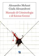 Manuale di criminologia e di scienze forensi di Alessandro Meluzzi, Giada Alessandroni edito da Oligo