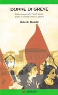 Donne di Greve. Primo maggio 1917 nel Chianti: donne in rivolta contro la guerra di Roberto Bianchi edito da Odradek