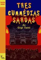 Tres cummèdias sardas di Gigi Tatti edito da PTM Editrice