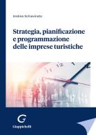 Strategia, pianificazione e programmazione delle imprese turistiche di Andrea Schiavinato edito da Giappichelli