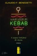 Una vita al kebab. Il sogno italiano di Azim di Claudio Filiberto Benedetti edito da Ares