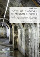 Costruire la memoria dei paesaggi di guerra. Metodi di analisi e strategie di valorizzazione per Forte Enrico Cosenz (1911-1912) di Sara Di Resta edito da Il Poligrafo