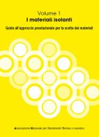 I materiali isolanti. Guida all'approccio prestazionale per la scelta dei materiali isolanti edito da Tep (Milano)