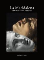 La Maddalena. Caravaggio e Canova. Ediz. illustrata edito da Contemplazioni