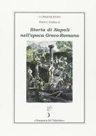 Storia di Napoli nell'epoca greco-romana di Enrico Gallucci edito da Stamperia del Valentino