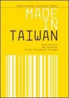 Made in Taiwan. Architecture and urbanism in the innovation economy di Francesco Zuddas, Sabina Puddu edito da Listlab