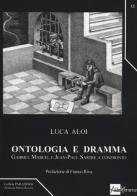 Ontologia e dramma. Gabriel Marcel e Jean-Paul Sartre a confronto di Luca Aloi edito da AlboVersorio