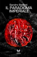 Il paradigma imperiale di Sandro Battisti edito da Kipple Officina Libraria