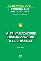 La privatizzazione, l'organizzazione e la dirigenza di Arturo Bianco edito da CEL Editrice