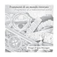 Frammenti di un mondo ritrovato. Disegni di Igino Marangon edito da Autopubblicato