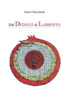 Dal Dedalo al labirinto di Gioni Chiocchetti edito da Youcanprint