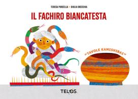 Il fachiro biancatesta kamishibai. Tavole per kamishibai di Teresa Porcella edito da Telos Edizioni