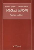 Integrali impropri. Teoria e problemi di Antonio C. Capelo, Giovanni Padovan edito da CEDAM