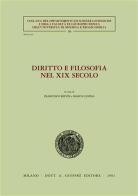 Diritto e filosofia nel XIX secolo. Atti del Seminario di studi (Università di Modena, 24 marzo 2000) edito da Giuffrè