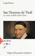 San Vincenzo De' Paoli. La carità credibile della chiesa di Luigi Nuovo edito da Jaca Book
