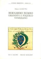 Bernardo Bembo umanista e politico veneziano di Nella Giannetto edito da Olschki