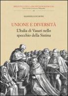 Unione e diversità. L'Italia di Vasari nello specchio della Sistina di Massimiliano Rossi edito da Olschki