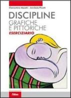 Discipline grafiche e pittoriche. Eserciziario. Con espansione online. Per i Licei e gli Ist. magistrali di Clementina Macetti, Annibale Pinotti edito da Atlas