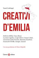 Creativi d'Emilia. Federico Fellini, Vasco Rossi, Luciano Ligabue, Luigi Ghirri, Gianni Celati, Giovanni Lindo Ferretti, Massimo Zamboni, Emanuele Pirella, Giorgio A di Vanni Codeluppi edito da Carocci