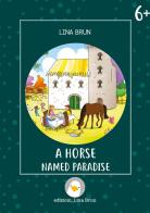 A horse named Paradise. Ediz. a colori di Lina Brun edito da Lina Brun