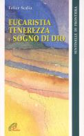 Eucaristia. Tenerezza e sogno di Dio di Felice Scalia edito da Paoline Editoriale Libri