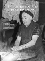 La laiterie sociale de Charvensod. La dernière laiterie tournaire de la Valléee d'Aoste (... mais son souvenir subsistera toujours) di Livio Munier edito da Tipografia Duc