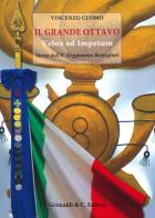 Il grande Ottavo. Velox ad impetum. Storia dell'8° reggimento bersaglieri di Vincenzo Cuomo edito da Grimaldi & C.