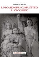 Il negazionismo complottista e l'Olocausto di Federico Gibellini edito da Tra le righe libri